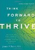 Pensez à l'avenir Thrive: Comment utiliser le pouvoir de l'esprit d'Anticipation Transcend votre passé et transformer votre vie par Jennice Vilhauer, PhD.