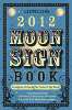 2012 Moon Sign Book: Bevisst leve av månens sykler av Llewellyn Worldwide.