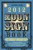 2012 Moon Sign Book : Llewellyn Worldwide의 달주기에 의한 의식 생활.