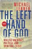 神の左利き：マイケル・レナーによるアメリカの政治的、精神的危機の癒し。