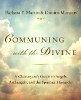 Kommunikáció az istenivel: Tisztánlátó útmutató az angyalokhoz, az arkangyalokhoz és a spirituális hierarchiához