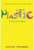 Plastic: A Love Story Tóxico por Susan Freinkel.