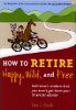 איך לפרוש מאושרים, פרועים וחופשיים: חוכמת פרישה שלא תקבל מהיועץ הפיננסי שלך - מאת ארני זלינסקי.