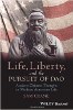 La vida, la libertad y la búsqueda de Dao: Pensamiento chino antiguo en la vida estadounidense moderna por Sam Crane.