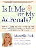Is It Me o My Adrenals? di Marcelle Pick.