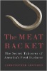 The Meat Racket: The Secret Takeover of America's Food Business by Christopher Leonard.