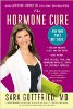 Hormon Cure: Reclaim Balance, Sleep and Sex Drive; Gå ner i vikt; Känna Fokuserad, Vital och Energiserad Naturligt med Gottfried-protokollet av Dr Sara Gottfried.