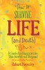 Cómo sobrevivir a la vida (y la muerte): una guía para la felicidad en este mundo y más allá por Robert Kopecky.