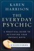 The Everyday Psikis: Sebuah Panduan Praktis untuk Mengaktifkan Gifts Psikis Anda oleh Karen Harrison.
