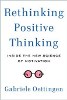 Rethinking Positive Thinking: Inside the New Science of Motivation by Gabriele Oettingen.