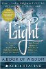 La luce: un libro di saggezza: come condurre una vita illuminata piena di amore, gioia, verità e bellezza