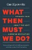 What Then Must We Do?: Straight Talk about the Next American Revolution by Gar Alperovitz