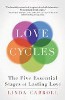 מחזורי אהבה: חמשת השלבים המהותיים של אהבה מתמשכת מאת לינדה קרול.