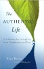 La vie authentique: Sagesse Zen pour la vie libre de Complaisance et la peur par Ezra Bayda.