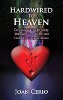 Hardwired to Heaven: Faça o download da sua divindade através do seu coração e crie os seus desejos mais profundos por Joan Cerio.