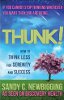 Thunk !: איך לחשוב פחות לשלווה ולהצלחה מאת Sandy C. Newbigging.