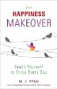 The Happiness Makeover: Teach Onsours to Enjoy Every Day by MJ Ryan.
