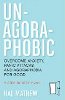 Un-Agorafobico: superare l'ansia, gli attacchi di panico e l'agorafobia per il bene: un piano dettagliato di Hal Mathew.