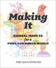 Making It: Radical Home Ec for a Post-Consumer World (2011)by Kelly Coyne and Erik Knutzen.