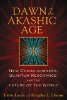 L'aube de l'âge akashique: la nouvelle conscience, la résonance quantique et l'avenir du monde par Ervin Laszlo et Kingsley L. Dennis.