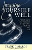 Imagine Yourself Well: A Practical Guide to Using Visualization to Improve Your Health and Your Life by Frank DeMarco.