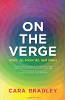 On the Verge: Wake Up, Show Up, and Shine by Cara Bradley.