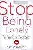 Stop Being Lonely: Three Simple Steps to Developing Close Friendships and Deep Relationships by Kira Asatryan.