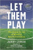 Deixe-os jogar: A maneira consciente de cuidar dos filhos por diversão e sucesso nos esportes por Jerry Lynch.
