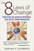 The 8 Laws of Change: How to Be an Agent of Personal and Social Transformation by Stephan A. Schwartz.