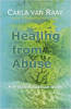 Healing from Abuse - A Practical Spiritual Guide van Carla van Raay.