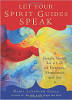 Let Your Spirit Guides Speak: A Simple Guide for a Life of Purpose, Abundance, and Joy by Debra Landwehr Engle.