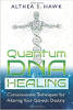 Kvantum -DNS -gyógyítás: Tudattechnikák genetikai sorsának megváltoztatásához, szerző: Althea S. Hawk.