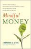 Mindful Money: pratiques simples pour atteindre vos objectifs financiers et augmenter votre dividende de bonheur par Jonathan K. DeYoe.