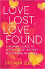 Amor perdido, amor encontrado: Guia de uma mulher para deixar ir do passado e encontrar novo amor por Tatiana Jerome