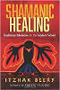 Shamanic Healing: Traditional Medicine for the Modern World by Itzhak Beery.