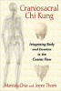 Chi Kung craniosacral: integrarea corpului și emoției în fluxul cosmic de Mantak Chia și Joyce Thom.