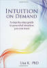 Intuition sur demande: Un guide étape par étape pour une intuition puissante à laquelle vous pouvez faire confiance par Lisa K.