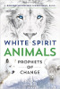 White Spirit Animals: Prophets of Change by J. Zohara Meyerhoff Hieronimus D.H.L.