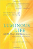 Luminous Life: Hoe de wetenschap van het licht de kunst van het leven ontsluit