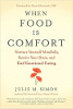 食べ物が心地よいとき：あなたの心を育て、あなたの脳をリニューアルし、感情的な食事を終わらせるJulie M. Simon
