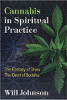 Cannabis in Spiritual Practice: The Ecstasy of Shiva, the Calm of Buddha by Will Johnson