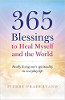 Berkat 365 untuk Menyembuhkan Diriku dan Dunia: Membahagiakan Spiritualitas Sejati dalam Kehidupan Sehari-hari oleh Pierre Pradervand.