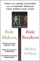 Michele Gelfandin kirjan kansi Sääntöjen tekijöistä, Sääntöjen rikkojista: tiukat ja löysät kulttuurit ja salaiset signaalit, jotka ohjaavat elämäämme