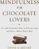 巧克力愛好者的正念：每天減輕壓力並增加更多味覺的輕鬆方式，戴安娜·格哈特（Diane R. Gehart）