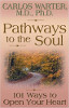 Pathways to the Soul: 101 Mga paraan upang Buksan ang Iyong Puso sa pamamagitan ng Carlos Warter.