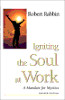 Enflammer l'âme au travail: un mandat pour les mystiques de Robert Rabbin