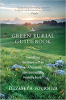 Посібник із зеленого поховання: Все, що потрібно для планування доступного, екологічно чистого поховання Елізабет Фурньє, “Зелена жнець”