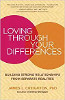 Mencintai Perbedaan Anda: Membangun Hubungan yang Kuat dari Realitas Terpisah oleh James L. Creighton, PhD