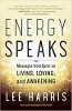 Energie spreekt: berichten van Spirit on Living, Loving en Awakening van Lee Harris