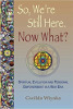 Quindi, siamo ancora qui. Ora cosa ?: Evoluzione spirituale e responsabilizzazione personale in una nuova era (The Map Home) di Gwilda Wiyaka